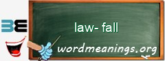 WordMeaning blackboard for law-fall